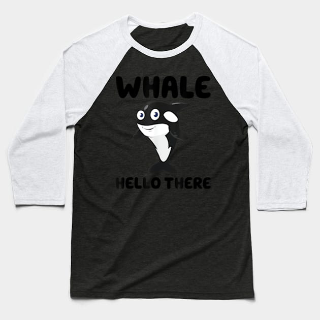 Whale Hello there Funny Killer Whale Orca Lover Gift Baseball T-Shirt by Searlitnot